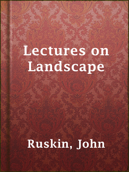 Title details for Lectures on Landscape by John Ruskin - Available